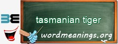 WordMeaning blackboard for tasmanian tiger